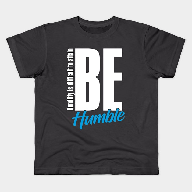 Be Humble Day – February Kids T-Shirt by irfankokabi